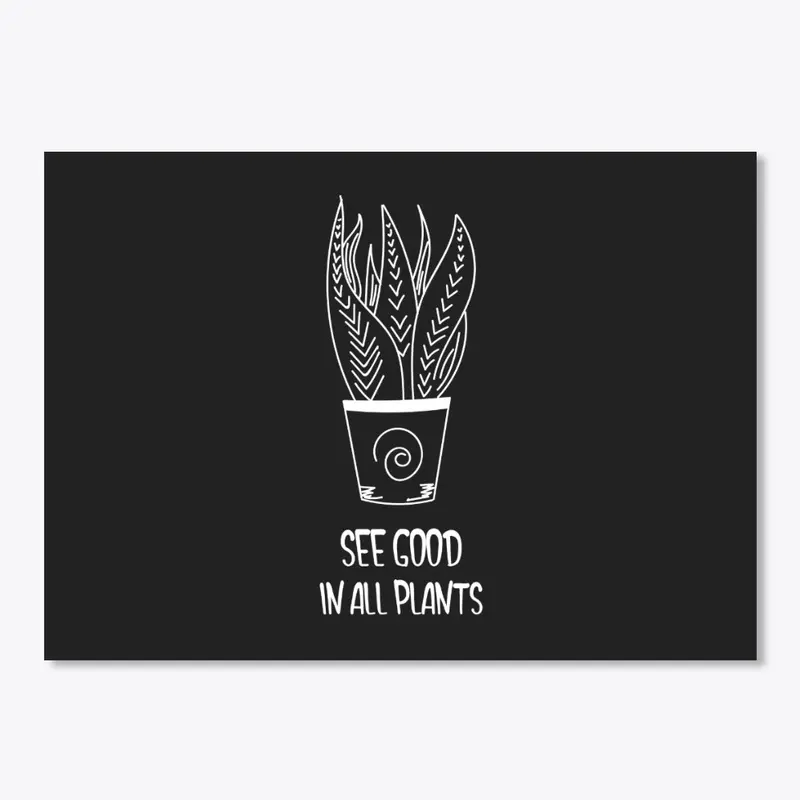 See Good In All Plants T-Shirt