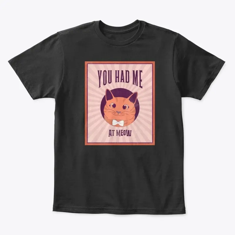 You Had Me At Meow Shirt