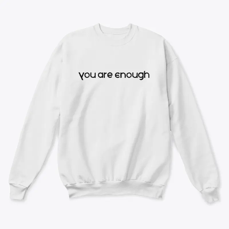 You Are Enough Sweatshirt